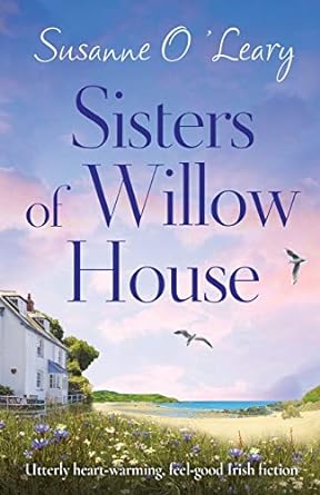 sisters of willow house utterly heartwarming feel good irish fiction 1st edition susanne oleary 1786818612,
