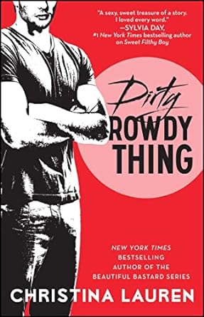 dirty rowdy thing 1st edition christina lauren 9781476777962
