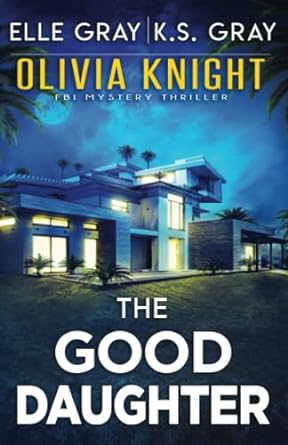 the good daughter 1st edition elle gray ,k.s. gray