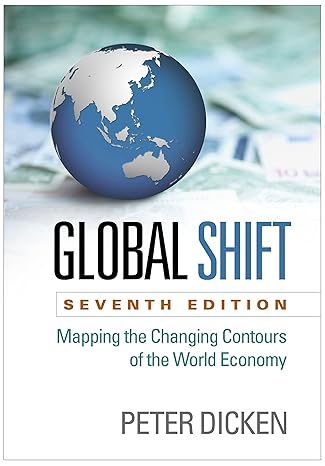 global shift mapping the changing contours of the world economy 7th edition peter dicken 1462519555,