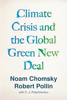 climate crisis and the global green new deal 1st edition noam chomsky ,robert pollin ,c.j. polychroniou