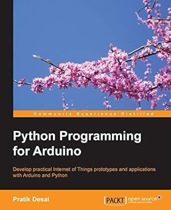 python programming for arduino 1st edition pratik desai 1783285931, 978-1783285938