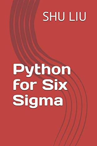 python for six sigma 1st edition shu liu 1653888245, 978-1653888245