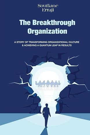 the breakthrough organization a story of transforming organizational culture and achieving a quantum leap in