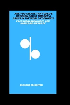 are you aware that opec s decision could trigger a crisis in the world economy facts regarding opec you