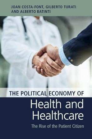 the political economy of health and healthcare the rise of the patient citizen 1st edition joan costa-font