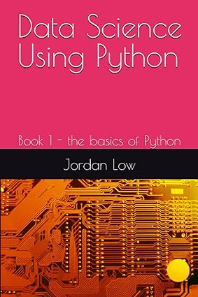 data science using python book 1 the basics of python 1st edition jordan low ,annabelle low ,annie lo