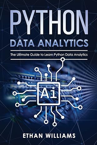 python data analytics the ultimate guide to learn python data analytics 1st edition mr ethan williams