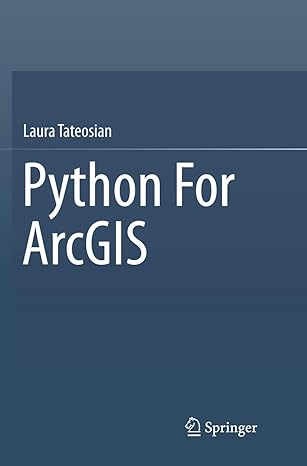 python for arcgis 1st edition laura tateosian 3319792504, 978-3319792507