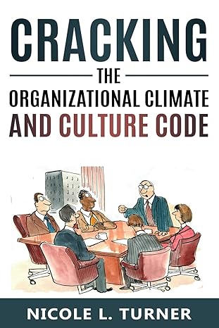 cracking the organizational climate and culture code 1st edition nicole l turner 0988756943, 978-0988756946