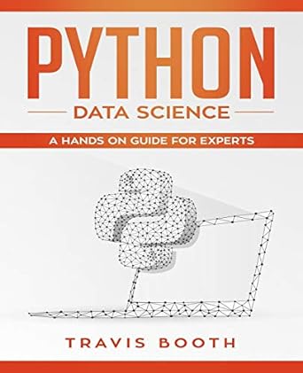 python data science a hands on guide for experts 1st edition travis booth 1707108692, 978-1707108695