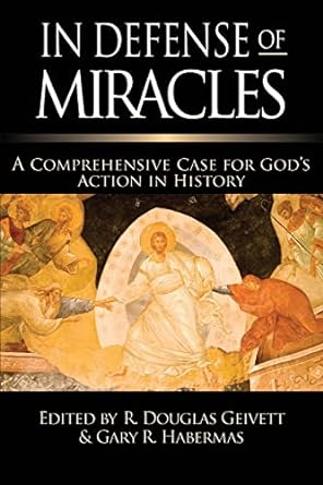 in defense of miracles a comprehensive case for god s action in history 1st edition r. douglas geivett ,gary