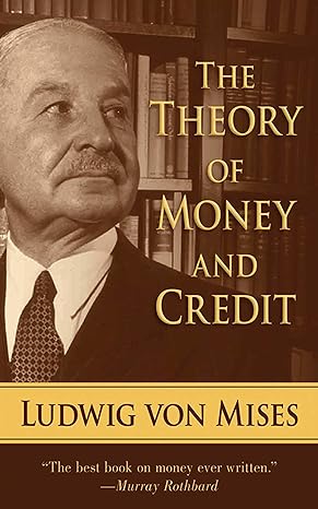 the theory of money and credit  ludwig von mises 1620871610, 978-1620871614