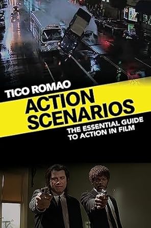 action scenarios the essential guide to action in film 1st edition tico romao 1644040042, 978-1644040041
