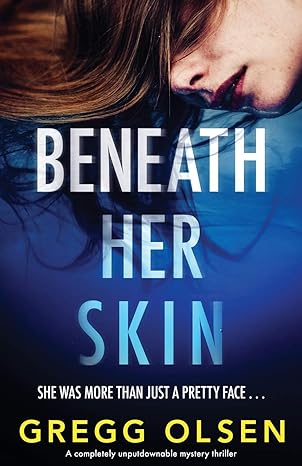 beneath her skin a ly unputdownable mystery thriller 1st edition gregg olsen 1800195109, 978-1800195103
