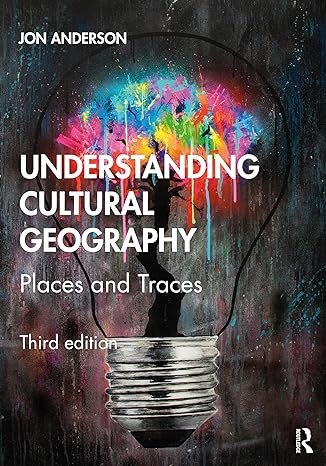 understanding cultural geography places and traces 3rd edition jon anderson 0367414945, 978-0367414948