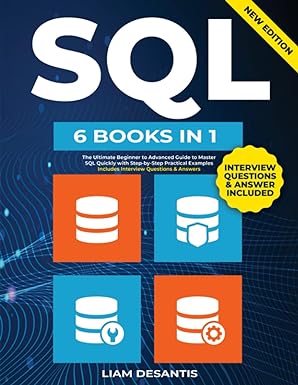 sql 6 books in 1 the ultimate beginner to advanced guide to master sql quickly with step by step practical