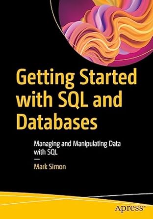 getting started with sql and databases managing and manipulating data with sql 1st edition mark simon