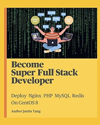 become super full stack developer deploy nginx php mysql redis on centos 8 1st edition justin yang