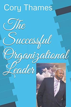 the successful organizational leader 1st edition cory thames ,kenrell kay thames b08m2cgd7d, 979-8681497158