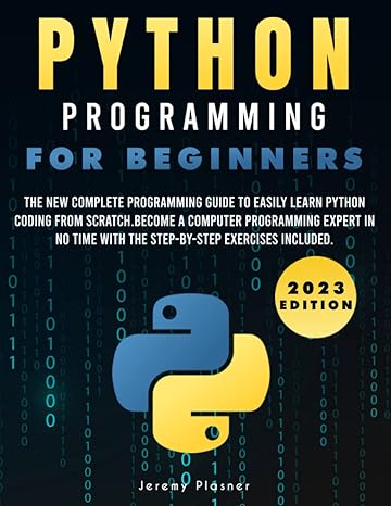 python programming for beginners the new  programming guide to easily learn python coding from scratch become