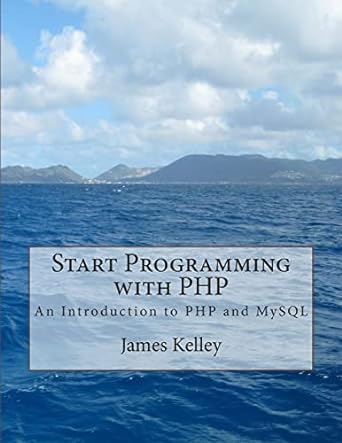 start programming with php an introduction to php and mysql 1st edition james kelley 1500636134,