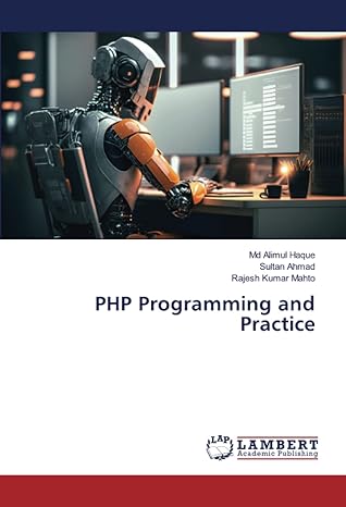 php programming and practice 1st edition md alimul haque, sultan ahmad, rajesh kumar mahto 6206163296,