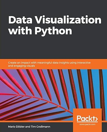 data visualization with python create an impact with meaningful data insights using interactive and engaging
