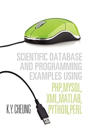 scientific database and programming examples using php mysql xml matlab python perl 1st edition k y cheung