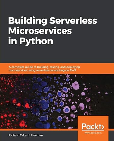 building serverless microservices in python a  guide to building testing and deploying microservices using