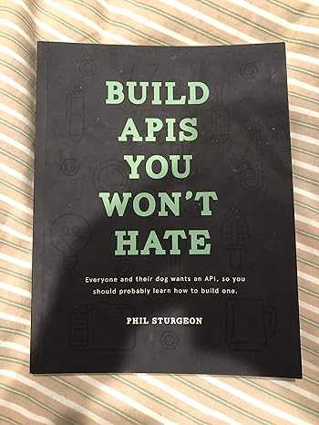 build apis you would not hate 1st edition phil sturgeon, laura bohill 0692232699, 978-0692232699