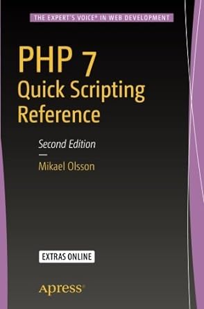 php 7 quick scripting reference 2nd edition mikael olsson 1484219236, 978-1484219232