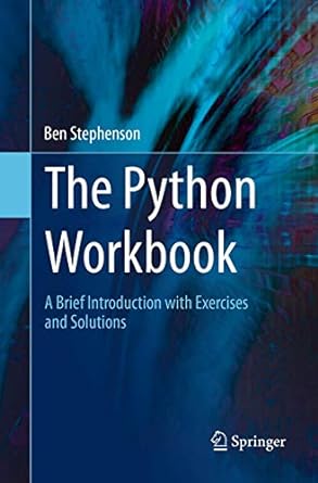 the python workbook a brief introduction with exercises and solutions 1st edition ben stephenson 3319385615,