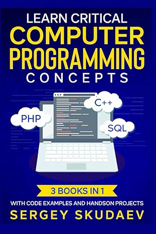 learn critical computer programming concepts 1st edition sergey skudaev 979-8456758460