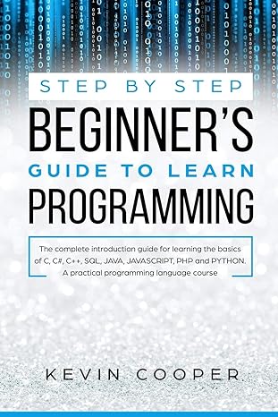 step by step beginners guide to learn programming 1st edition kevin cooper 1691495891, 978-1691495894