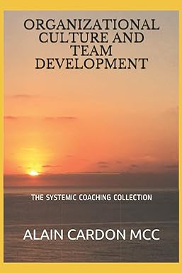 organizational culture and team development the systemic coaching collection 1st edition alain cardon mcc