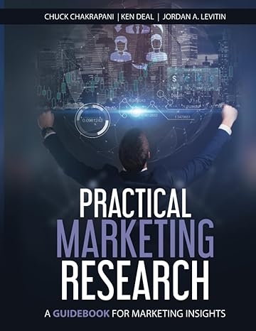 practical marketing research a guidebook for marketing insights 1st edition chuck chakrapani, ken deal,