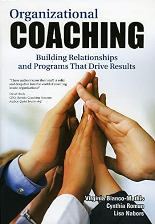 organizational coaching building relationships and programs that drive results 1st edition virginia