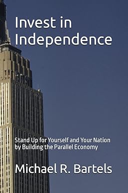 invest in independence stand up for yourself and your nation by building the parallel economy 1st edition