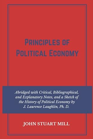 principles of political economy abridged with critical bibliographical and explanatory notes and a sketch of