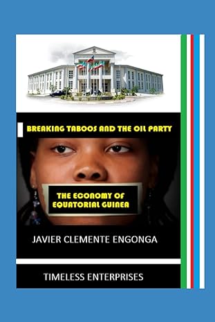 the economy of equatorial guinea 1st edition javier clemente engonga avomo 979-8466637434