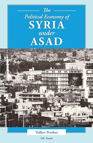 the political economy of syria under asad 1st edition volker perthes 186064192x, 978-1860641923