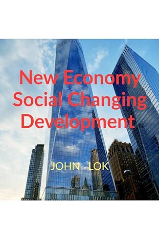 new economy social changing development 1st edition john lok 979-8887041865