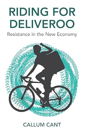 riding for deliveroo resistance in the new economy 1st edition callum cant 1509535519, 978-1509535514