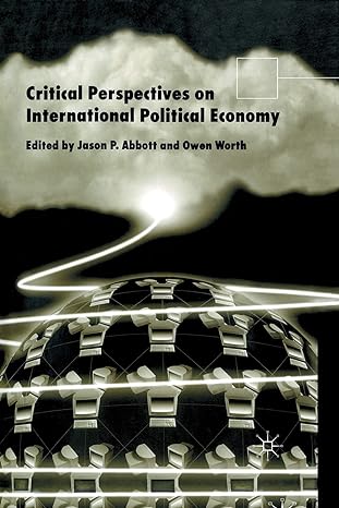 critical perspectives on international political economy 1st edition j. abbott ,o. worth 1349427918,