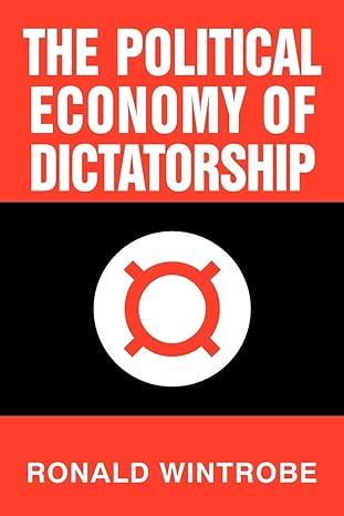 the political economy of dictatorship 1st edition ronald wintrobe 9780521794497, 978-0521794497