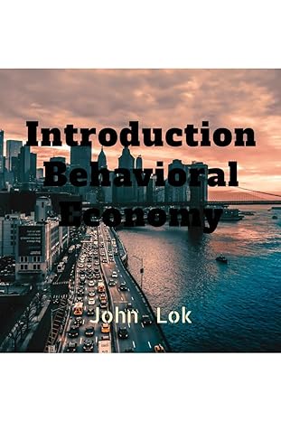 introduction behavioral economy 1st edition john lok 979-8885914871
