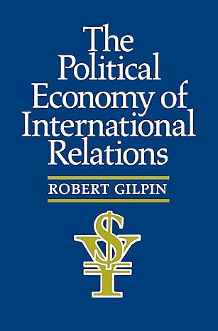 the political economy of international relations 1st edition robert g. gilpin 0691022623, 978-0691022628