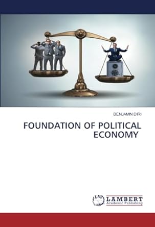 foundation of political economy 1st edition benjamin diri 6206785084, 978-6206785088