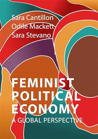 feminist political economy a global perspective 1st edition sara cantillon ,odile mackett ,sara stevano